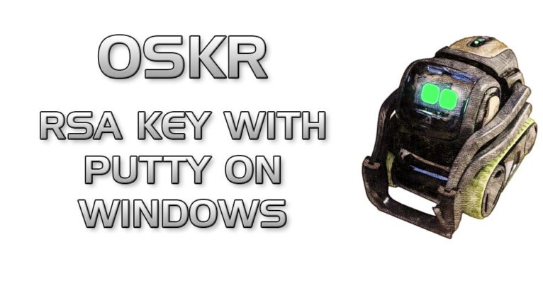 OSKR – Windows: SSH With RSA Key using Putty